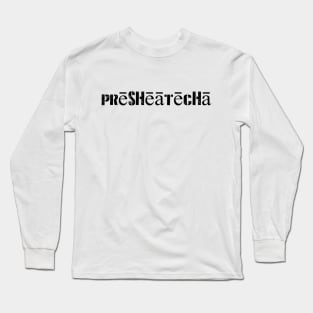 presheatecha Long Sleeve T-Shirt